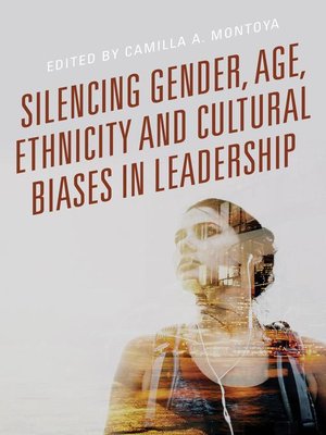 cover image of Silencing Gender, Age, Ethnicity and Cultural Biases in Leadership